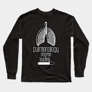 Pulmonology Degree Loading... Long Sleeve T-Shirt